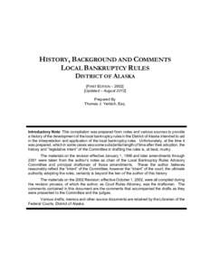 HISTORY, BACKGROUND AND COMMENTS LOCAL BANKRUPTCY RULES DISTRICT OF ALASKA [FIRST EDITION – [removed]Updated – August[removed]Prepared By