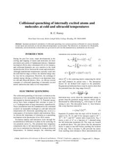 Collisional quenching of internally excited atoms and molecules at cold and ultracold temperatures R. C. Forrey Penn State University, Berks-Lehigh Valley College, Reading, PA[removed]Abstract. Quantum mechanical calc