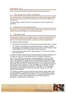 Schedule Two Child, Youth and Family/District Health Board Liaison Social Worker. 1.  The purpose of this schedule