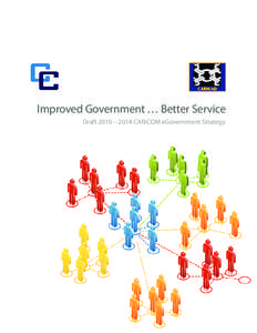 Improved Government … Better Service Draft 2010 – 2014 CARICOM eGovernment Strategy © Caribbean Centre for Development Administration. CARICAD[removed]The 2010 – 2014 CARICOM eGovernment Strategy is an initiative