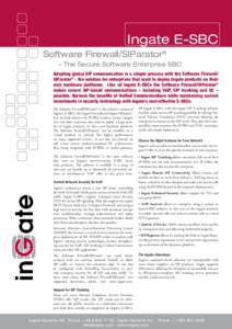 Ingate E-SBC Software Firewall/SIParator® – The Secure Software Enterprise SBC Adopting global SIP communication is a simple process with the Software Firewall/ SIParator® - the solution for enterprises that want to 