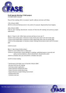 Draft Agenda Meeting 2 FASE project[removed]March 2009 in Liverpool Place of the meeting LJMU in Liverpool. Specific address and room will follow. 17th of March 2009: 20:00 hrs Informal field excursion in city centre of Li