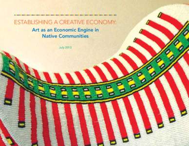 Establishing a Creative Economy: Art as an Economic Engine in Native Communities July 2013  cover: Beaded Horse Saddle (detail), James Star Comes Out (Oglala),
