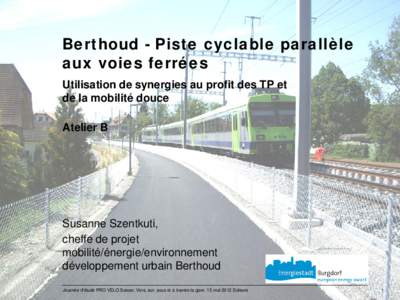 Berthoud - Piste cyclable parallèle aux voies ferrées Utilisation de synergies au profit des TP et de la mobilité douce Atelier B