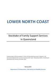 LOWER NORTH COAST Stocktake of Family Support Services in Queensland (Implementation of Recommendation 5.1 from the Queensland Government’s Response to the Queensland Child Protection Commission of Inquiry final report