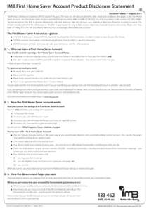 IMB First Home Saver Account Product Disclosure Statement  1 Document dated 1 August, 2014. This Product Disclosure Statement (“PDS”) dated 1st August, 2014 sets out the features, benefits, risks, terms and condition