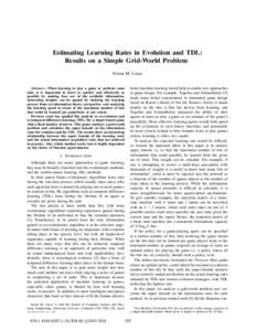 Estimating Learning Rates in Evolution and TDL: Results on a Simple Grid-World Problem Simon M. Lucas Abstract— When learning to play a game or perform some task, it is important to learn as quickly and effectively as 