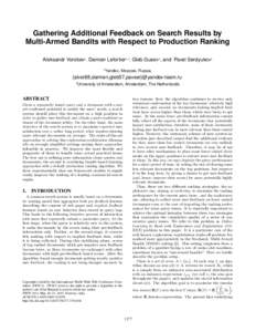 Gathering Additional Feedback on Search Results by Multi-Armed Bandits with Respect to Production Ranking Aleksandr Vorobev1 , Damien Lefortier1,2 , Gleb Gusev1 , and Pavel Serdyukov1 1  Yandex, Moscow, Russia,