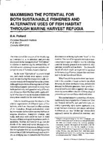 MAXIMISING THE POTENTIAL FOR BOTH SUSTAINABLE FISHERIES AND ALTERNATIVE USES OF FISH HABITAT THROUGH MARINE HARVEST REFUGIA D.A. Pollard Fisheries Research Institute