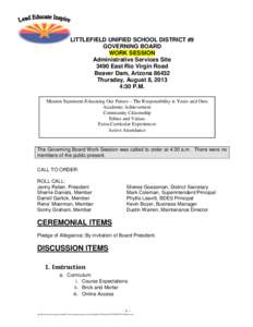 LITTLEFIELD UNIFIED SCHOOL DISTRICT #9 GOVERNING BOARD WORK SESSION Administrative Services Site 3490 East Rio Virgin Road Beaver Dam, Arizona 86432