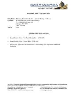 SPECIAL MEETING AGENDA Date, Time: Thursday, December 18, 2014 – Special Meeting – 9:00 a.m. Location: Washington State Board of Accountancy 711 Capital Way S Suite 400 Olympia, WA 98501
