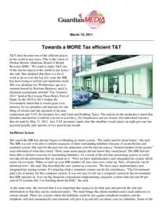 March 10, 2011  Towards a MORE Tax efficient T&T T&T must become one of the efficient places in the world to pay taxes. This is the vision of Deokia Hosein, chairman, Board of Inland