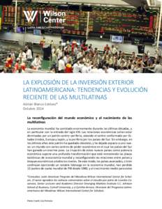 LA EXPLOSIÓN DE LA INVERSIÓN EXTERIOR LATINOAMERICANA: TENDENCIAS Y EVOLUCIÓN RECIENTE DE LAS MULTILATINAS Adrián Blanco Estévez* Octubre 2014 La reconfiguración del mundo económico y el nacimiento de las