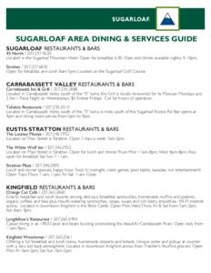 SUGARLOAF AREA DINING & SERVICES GUIDE SUGARLOAF RESTAURANTS & BARS 45 North[removed]Located in the Sugarloaf Mountain Hotel. Open for breakfast 6:30-10am and dinner available nightly 4-10pm. Strokes[removed]