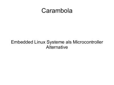 Carambola  Embedded Linux Systeme als Microcontroller Alternative  Motivation