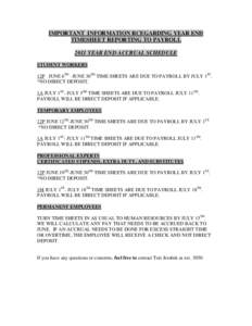 IMPORTANT INFORMATION RCEGARDING YEAR END TIMESHEET REPORTING TO PAYROLL 2011 YEAR END ACCRUAL SCHEDULE STUDENT WORKERS 12P JUNE 6TH –JUNE 30TH TIME SHEETS ARE DUE TO PAYROLL BY JULY 1ST. *NO DIRECT DEPOSIT.