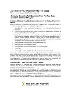 Automatically Add Variation Into Test Cases Michael J. Hunter, Designer Tools Test Technical Lead Removing Execution Path Decisions From The Test Case: Execution Behavior Manager Problem: Multiple Possible Implementation