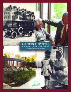 Celebrating a Century of Caring for Our Community Griffin Hospitalʼs centennial celebration was a true community effort, with hospital employees, volunteers, and area residents working in concert to mark this milestone