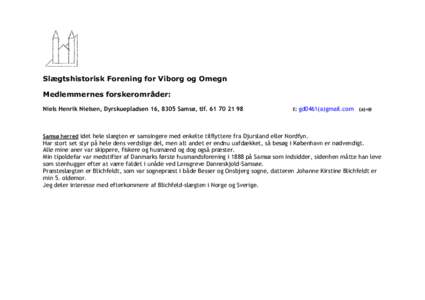 Slægtshistorisk Forening for Viborg og Omegn Medlemmernes forskerområder: Niels Henrik Nielsen, Dyrskuepladsen 16, 8305 Samsø, tlfE: