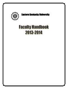 Eastern Kentucky University  This Faculty Handbook is an official publication of Eastern Kentucky University and supersedes previous Faculty Handbooks. This Handbook is intended for a quick reference of policies, regula