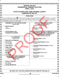 OFFICIAL BALLOT PRESIDENTIAL PRIMARY ELECTION APRIL 3, 2012 STATE OF MARYLAND, ANNE ARUNDEL COUNTY DEMOCRATIC BALLOT INSTRUCTIONS