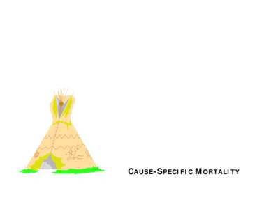 CAUSE-SPECIFIC MORTALITY  5.4 DEATHS BY GENDER FOR SELECTED 113 CAUSES AMONG AMERICAN INDIANS, ARIZONA, 2009 Cause of death (Tenth Revision, International Statistical Classification of Diseases)