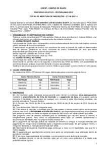 UNESP - CÂMPUS DE BAURU PROCESSO SELETIVO - VESTIBULINHO 2015 EDITAL DE ABERTURA DE INSCRIÇÕES - CTI Nº [removed]Estarão abertas no período de 22 de setembro a 29 de outubro de 2014, as inscrições para o PROCESSO D