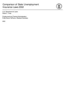 Comparison of State Unemployment Insurance Laws 2002 U.S. Department of Labor Elaine L. Chao Employment and Training Administration Emily Stover DeRocco, Assistant Secretary