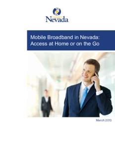 Mobile Broadband in Nevada: Access at Home or on the Go March 2013  Without a doubt, cell phones and mobile Internet service have changed