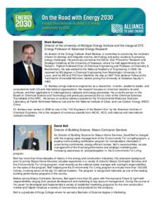 Mark Barteau Director of the University of Michigan Energy Institute and the inaugural DTE Energy Professor of Advanced Energy Research As director of the Energy Institute, Mark Barteau is committed to advancing the Inst