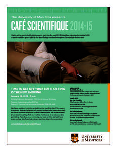 The University of Manitoba presents  CAFÉ SCIENTIFIQUE[removed]Want to get the latest in health-related research—right from the experts? Café Scientifique brings together leading U of M researchers with the general p