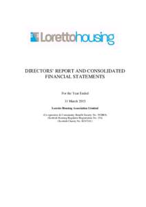 DIRECTORS’ REPORT AND CONSOLIDATED FINANCIAL STATEMENTS For the Year Ended 31 March 2015 Loretto Housing Association Limited