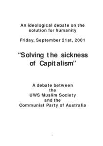 An ideological debate on the solution for humanity Friday, September 21st, 2001 “Solving the sickness of Capitalism”