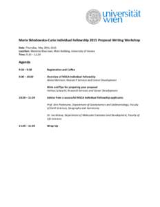 Marie Skłodowska-Curie Individual Fellowship 2015 Proposal Writing Workshop Date: Thursday, May 28th, 2015 Location: Marietta-Blau-Saal, Main Building, University of Vienna Time: 9:10 – 11:30  Agenda