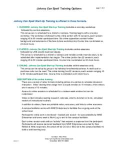 Johnny Can Spell Training Options  page 1 of 2 Johnny Can Spell Start-Up Training is offered in three formats.  1. BLENDED: Johnny Can Spell Start-up Training includes a one-day workshop 