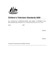 Children’s Television Standards[removed]The AUSTRALIAN COMMUNICATIONS AND MEDIA AUTHORITY makes these Standards under subsection[removed]of the Broadcasting Services Act[removed]Dated  2009