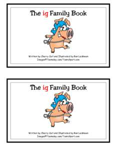 The ig Family Book  Written by Cherry Carl and Illustrated by Ron Leishman Images©Toonaday.com/Toonclipart.com  The ig Family Book