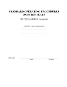 STANDARD OPERATING PROCEDURES (SOP) TEMPLATE SOP TOPICAL OUTLINE (Sample Only) (ACTIVITY NAME AND ADDRESS)