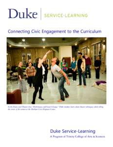 Connecting Civic Engagement to the Curriculum  In the Dance and Theater class “Performance and Social Change,” Duke students learn about theater techniques while telling the stories of the women at the Durham Crisis 