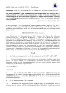 EuGH Urteil vom[removed], C-5/11 – Titus Donner Fundstellen: EuZW 2012, 663 = GRUR 2012, 817 = IPRB 2012, 195 (Reske) = MMR 2013, 179 Die in der Europäischen Union gewährleistete Warenverkehrsfreiheit nach Art 34, 3