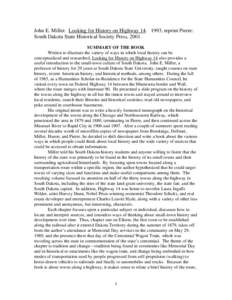 John E. Miller. Looking for History on Highway[removed], reprint Pierre: South Dakota State Historical Society Press, 2001. SUMMARY OF THE BOOK Written to illustrate the variety of ways in which local history can be conc