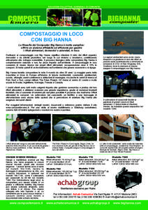 COMPOSTAGGIO IN LOCO CON BIG HANNA La filosofia dei Composter Big Hanna è molto semplice: offrire un sistema affidabile ed efficiente per gestire i rifiuti alimentari, domestici o aziendali, in loco. Dedicarsi al compos