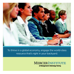 MercerInstitute_brochure2_rev_Layout[removed]:08 PM Page 3  To thrive in a global economy, engage the world-class resource that’s right in your backyard.  MercerInstitute_brochure2_rev_Layout[removed]:08 PM Page