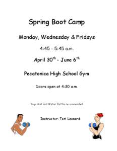 Spring Boot Camp Monday, Wednesday & Fridays 4:45 - 5:45 a.m. April 30th - June 6th Pecatonica High School Gym