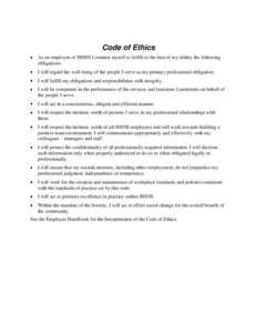 Code of Ethics As an employee of JHSNI I commit myself to fulfill to the best of my ability the following obligations: I will regard the well-being of the people I serve as my primary professional obligation. I will fulf