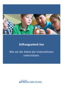 Stiftungsarbeit live Wie wir die Arbeit der Unternehmen unterstützen. Die Stiftung PRO AUSBILDUNG wurde im Jahre 2000 vom Düsseldorfer Arbeitgeberverband der Metall- und Elektroindustrie gegründet. Im Sinne einer str