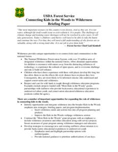 USDA Forest Service Connecting Kids in the Woods to Wilderness Briefing Paper “Our most important resource in this country is not forests, vital as they are. It is not water, although life itself would cease to exist w