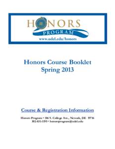 Honors Course Booklet Spring 2013 Course & Registration Information Honors Program  186 S. College Ave., Newark, DE[removed]1195  [removed]