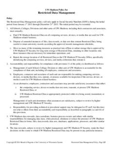 UW-Madison Policy for  Restricted Data Management Policy The Restricted Data Management policy will only apply to Social Security Numbers (SSN’s) during the initial period from January 1st 2015 through December 31st 20