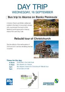 DAY TRIP  WEDNESDAY, 16 SEPTEMBER Bus trip to Akaroa on Banks Peninsula A historic French and British settlement nestled in the heart of an ancient volcano,